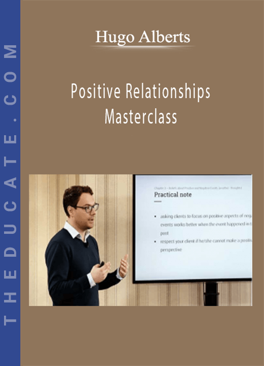 Hugo Alberts - Positive Relationships Masterclass