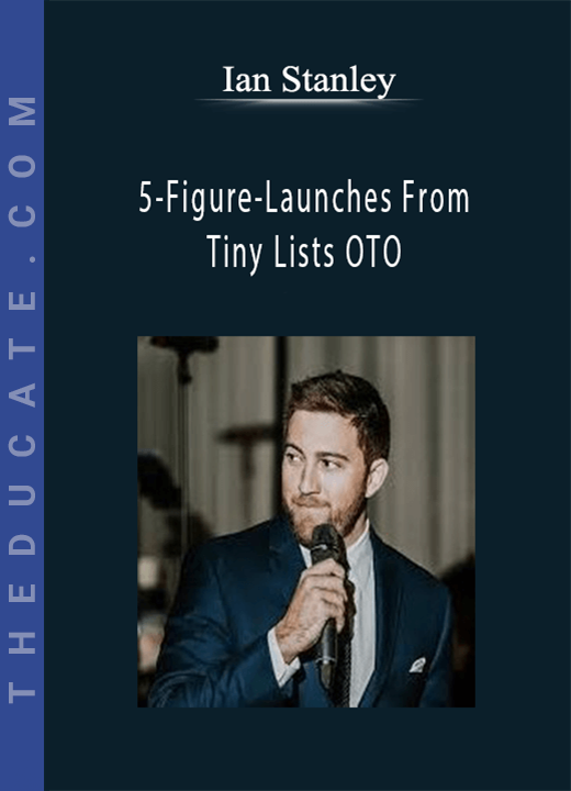 Ian Stanley - 5-Figure-Launches From Tiny Lists OTO