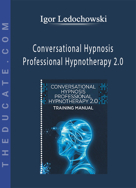 Igor Ledochowski - Conversational Hypnosis Professional Hypnotherapy 2.0