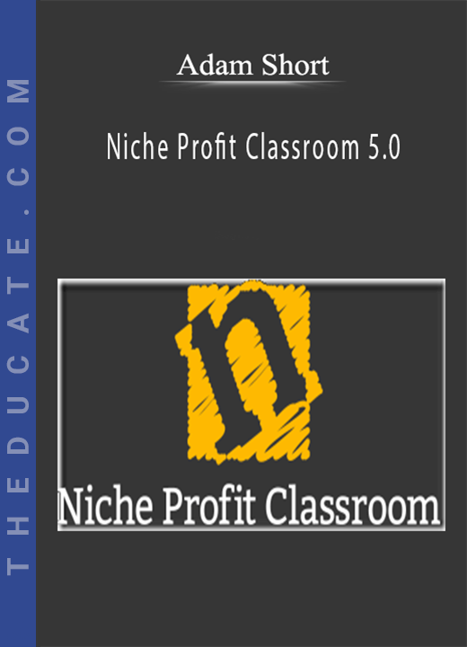 Adam Short - Niche Profit Classroom 5.0