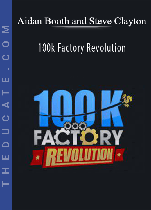 Aidan Booth and Steve Clayton - 100k Factory Revolution