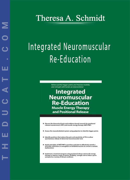 Integrated Neuromuscular Re-Education: Muscle Energy Therapy and Positional Release - Theresa A. Schmidt