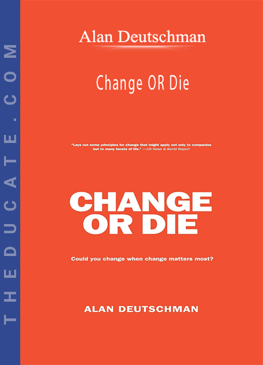 Alan Deutschman - Change OR Die
