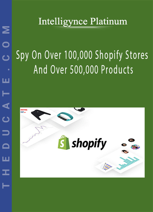 Intelligynce Platinum - Spy On Over 100,000 Shopify Stores And Over 500,000 Products