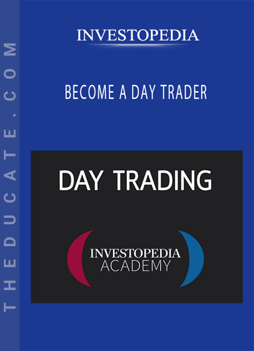 INVESTOPEDIA - BECOME A DAY TRADER
