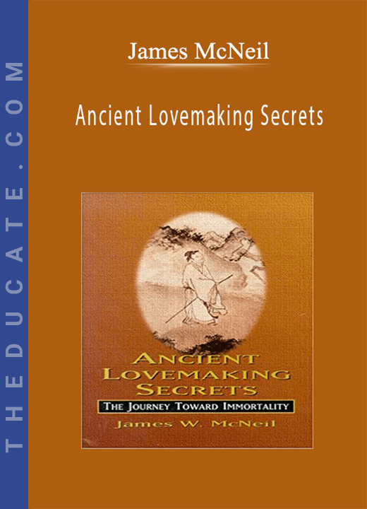 Ancient Lovemaking Secrets - James McNeil