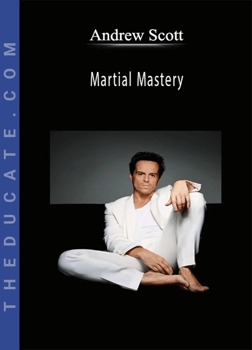 Andrew Scott - Martial Mastery