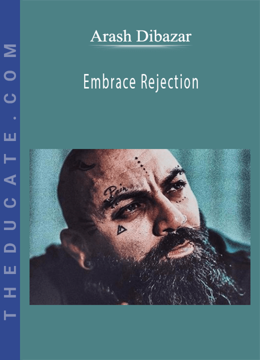Arash Dibazar - Embrace Rejection