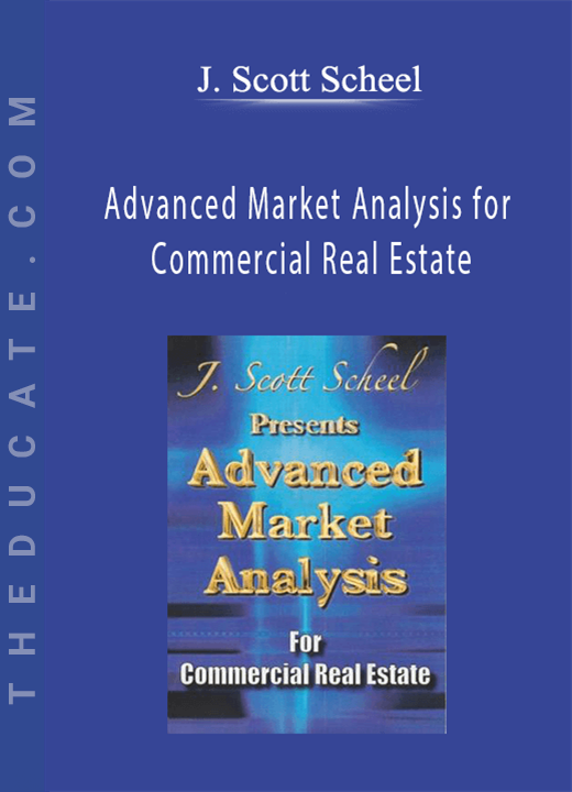 J. Scott Scheel - Advanced Market Analysis for Commercial Real Estate