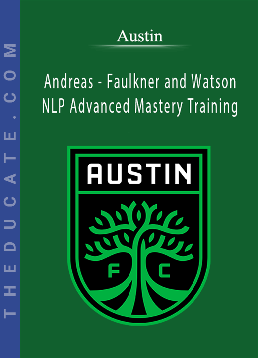 Austin - Andreas - Faulkner and Watson - NLP Advanced Mastery Training