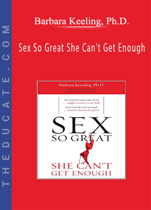 Barbara Keeling, Ph.D. - Sex So Great She Can't Get Enough