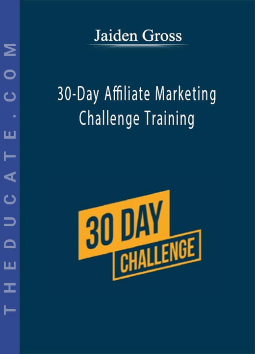 Jaiden Gross - 30-Day Affiliate Marketing Challenge Training