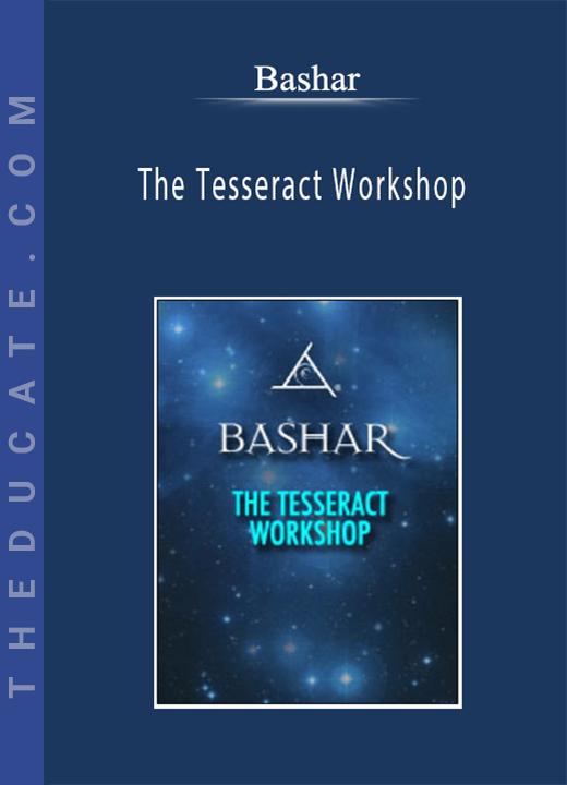 Bashar - The Tesseract Workshop