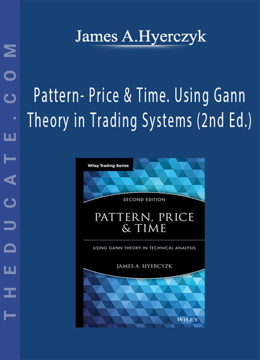 James A.Hyerczyk - Pattern- Price & Time. Using Gann Theory in Trading Systems (2nd Ed.)