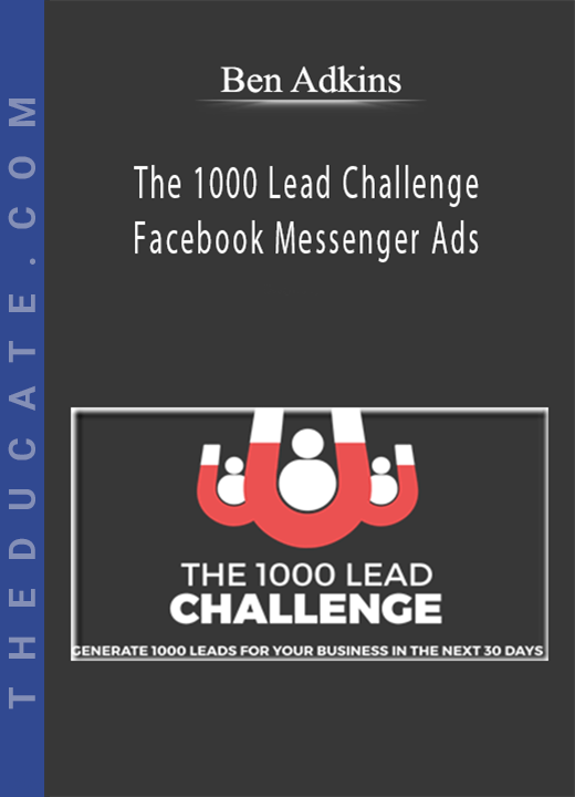 Ben Adkins - The 1000 Lead Challenge Facebook Messenger Ads