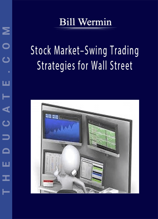 Bill Wermin - Stock Market-Swing Trading Strategies for Wall Street