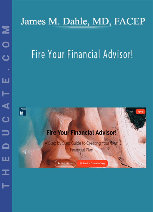 James M. Dahle, MD, FACEP - Fire Your Financial Advisor!