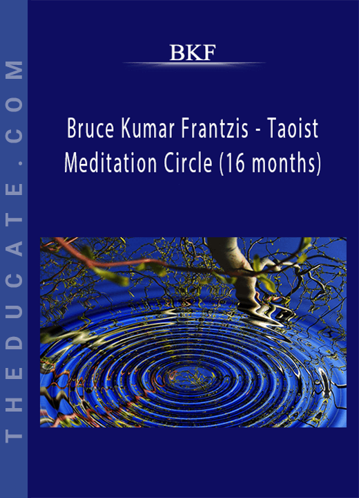BKF - Bruce Kumar Frantzis - Taoist Meditation Circle (16 months)