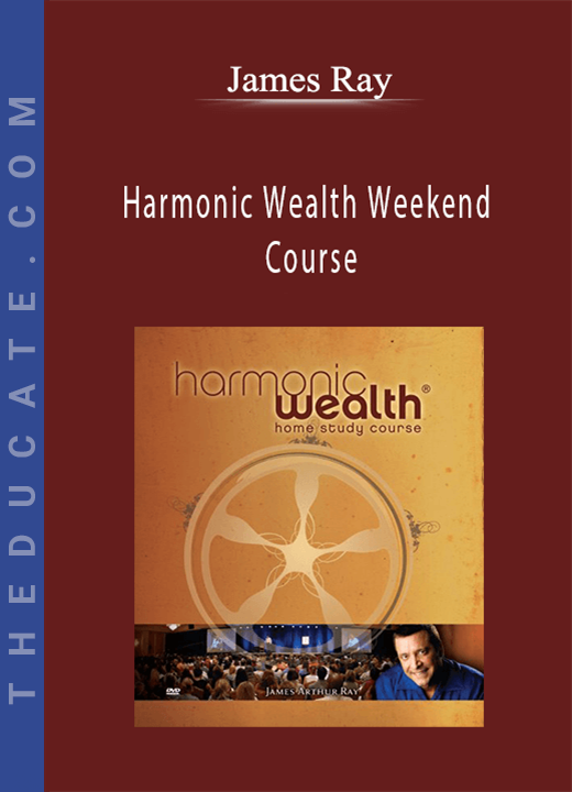 James Ray - Harmonic Wealth Weekend Course
