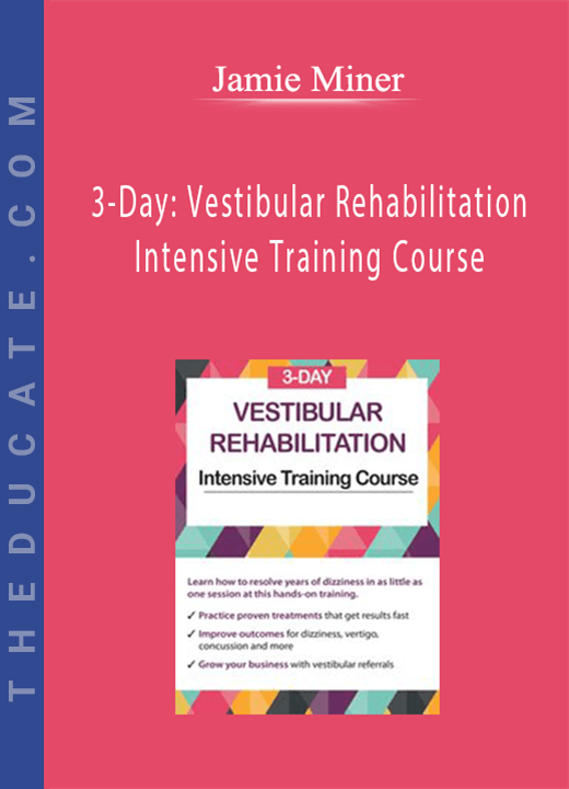 Jamie Miner - 3-Day: Vestibular Rehabilitation Intensive Training Course