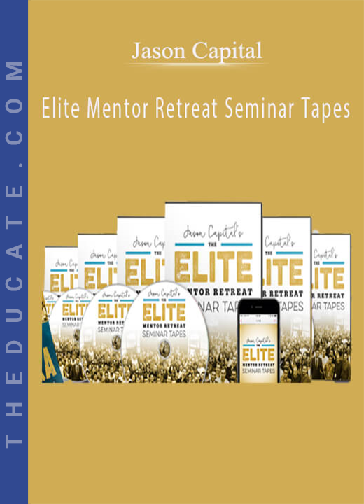 Jason Capital - Elite Mentor Retreat Seminar Tapes