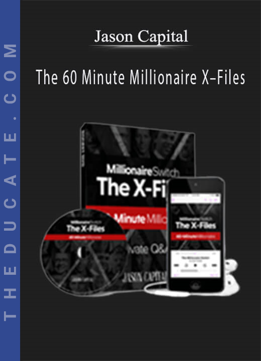 Jason Capital - The 60 Minute Millionaire X-Files