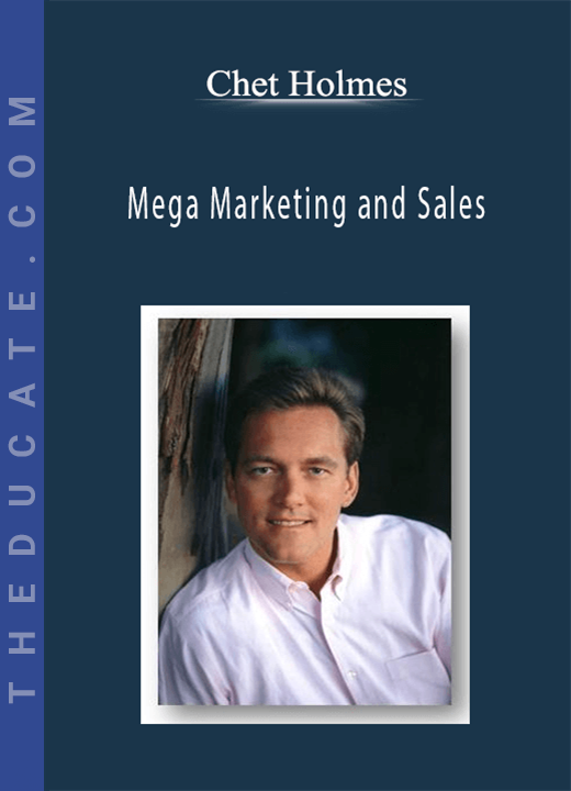 Chet Holmes - Mega Marketing and Sales