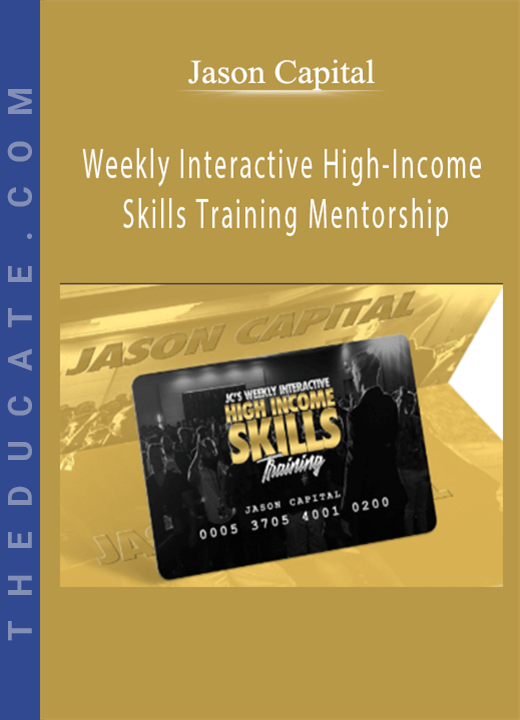Jason Capital - Weekly Interactive High-Income Skills Training Mentorship