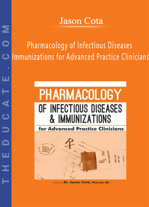 Jason Cota - Pharmacology of Infectious Diseases & Immunizations for Advanced Practice Clinicians