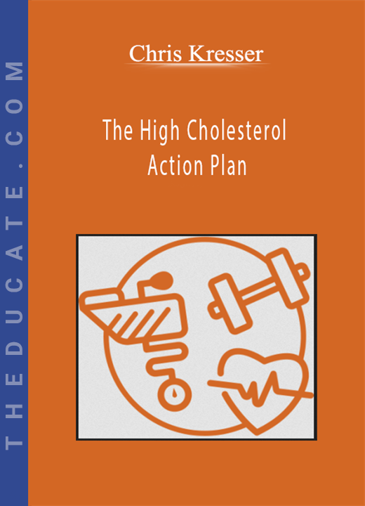 Chris Kresser - The High Cholesterol Action Plan