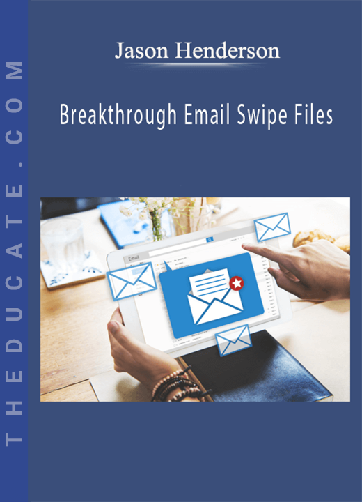 Jason Henderson - Breakthrough Email Swipe Files