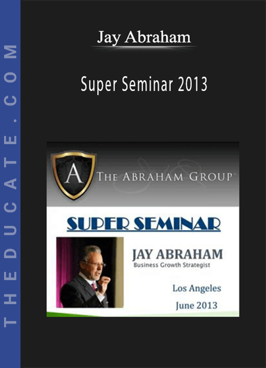 Jay Abraham - Super Seminar 2013