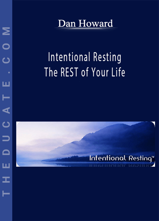 Dan Howard - Intentional Resting - The REST of Your Life