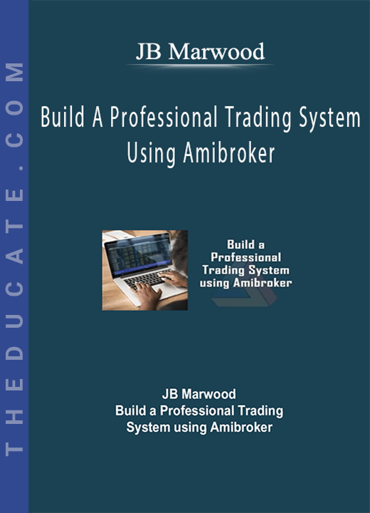 JB Marwood - Build A Professional Trading System Using Amibroker
