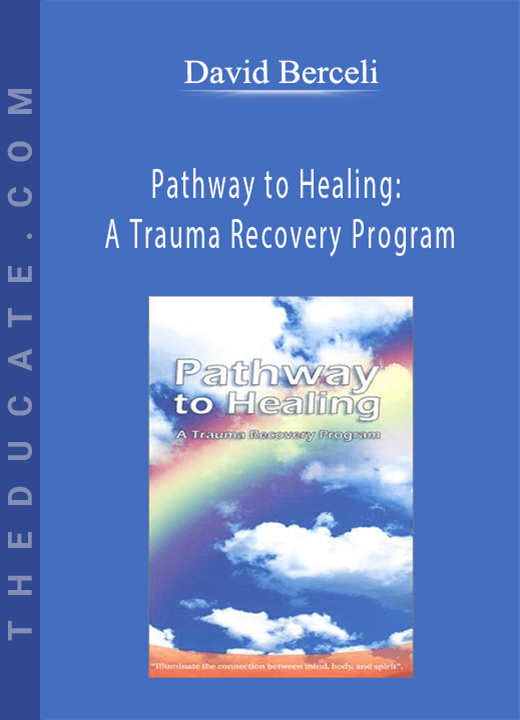 David Berceli - Pathway to Healing: A Trauma Recovery Program