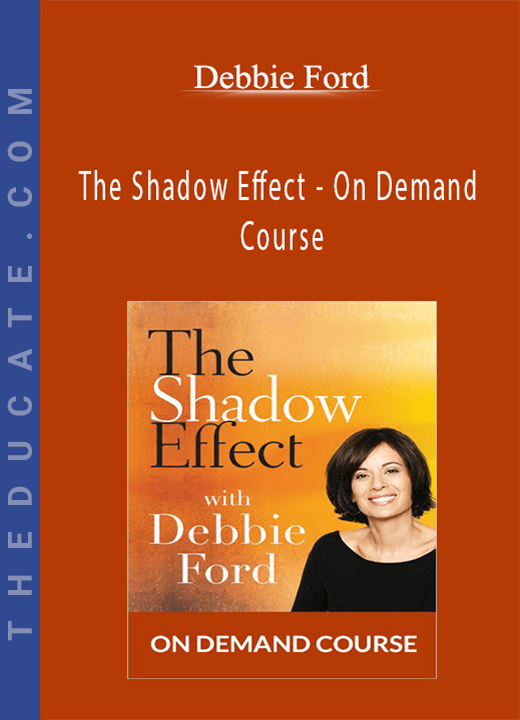 Debbie Ford - The Shadow Effect - On Demand Course