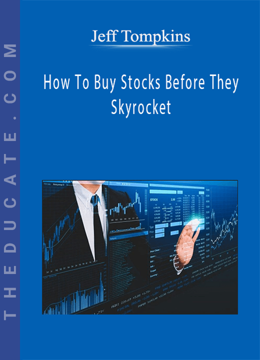 Jeff Tompkins - How To Buy Stocks Before They Skyrocket