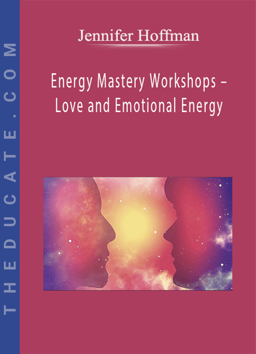 Jennifer Hoffman - Energy Mastery Workshops - Love and Emotional Energy