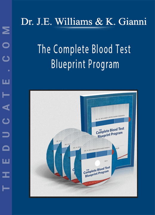 Dr. J.E. Williams & Kevin Gianni - The Complete Blood Test Blueprint Program
