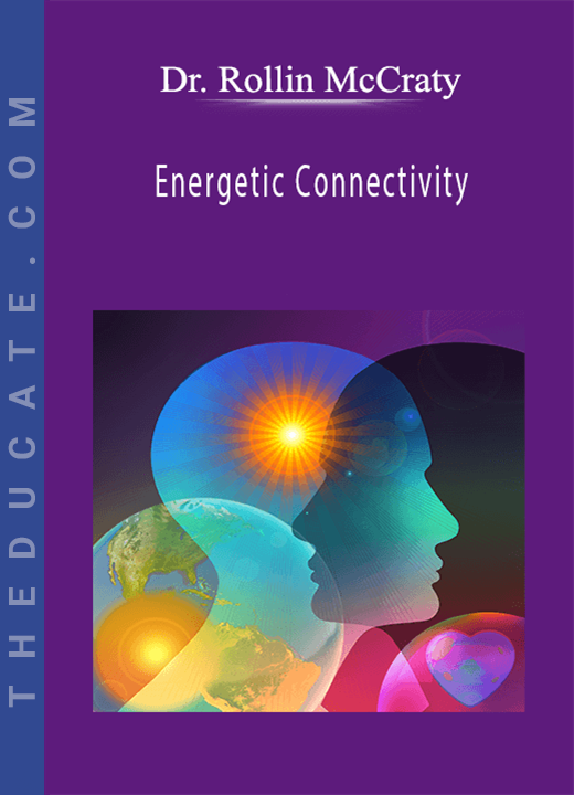 Dr. Rollin McCraty - Energetic Connectivity
