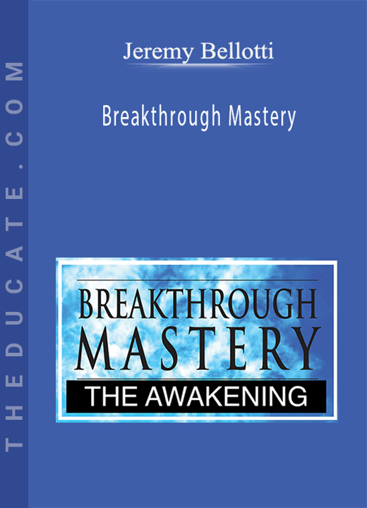 Jeremy Bellotti - Breakthrough Mastery