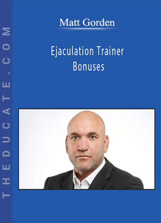 Ejaculation Trainer Bonuses - Matt Gorden