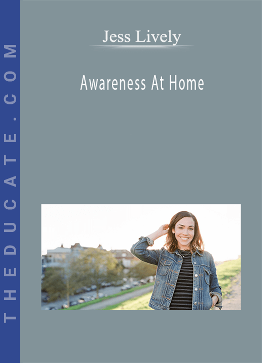 Jess Lively - Awareness At Home