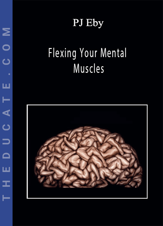Flexing Your Mental Muscles - PJ Eby