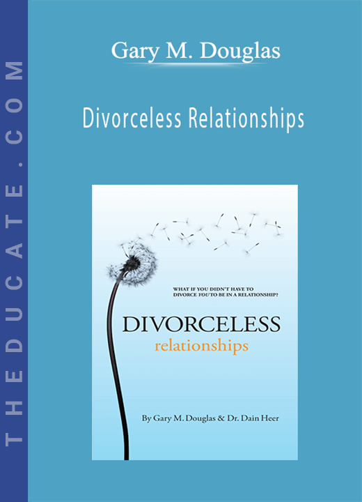Gary M. Douglas - Divorceless Relationships