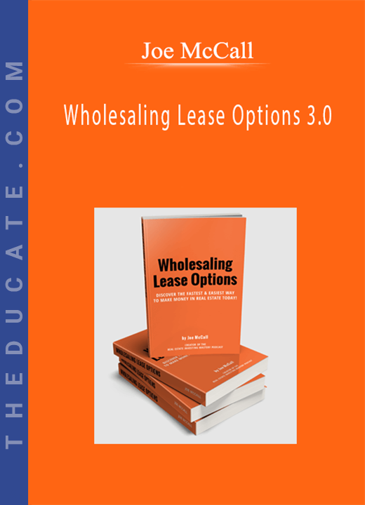 Joe McCall - Wholesaling Lease Options 3.0