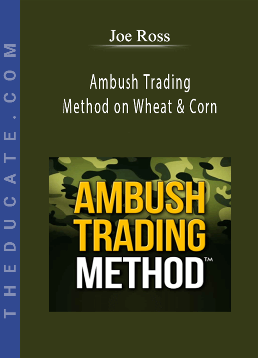 Joe Ross - Ambush Trading Method on Wheat & Corn