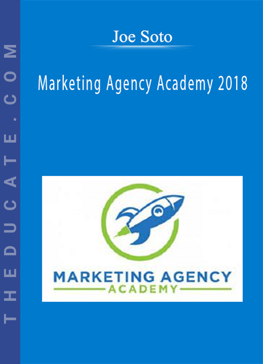 Joe Soto - Marketing Agency Academy 2018