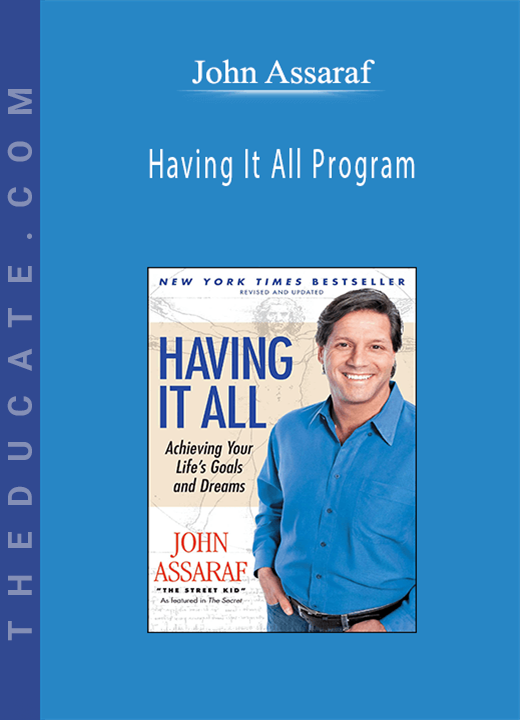 John Assaraf - Having It All Program