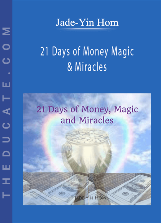 Jade-Yin Hom - 21 Days of Money Magic & Miracles